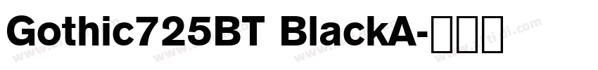 Gothic725BT BlackA字体转换 Gothic725BT BlackA字体转换